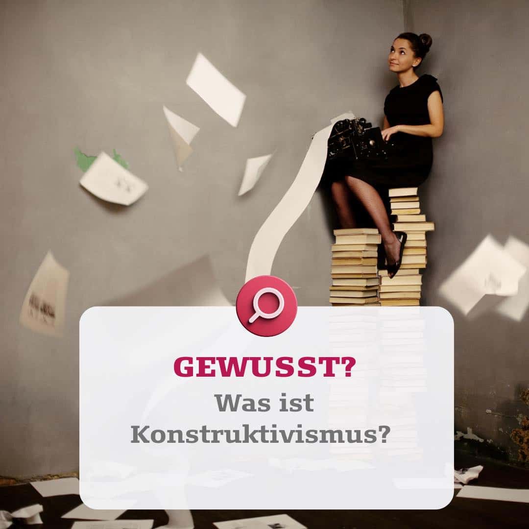 Was ist Konstruktivismus?